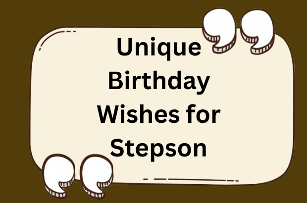 Unique Birthday Wishes & Messages for Stepson 