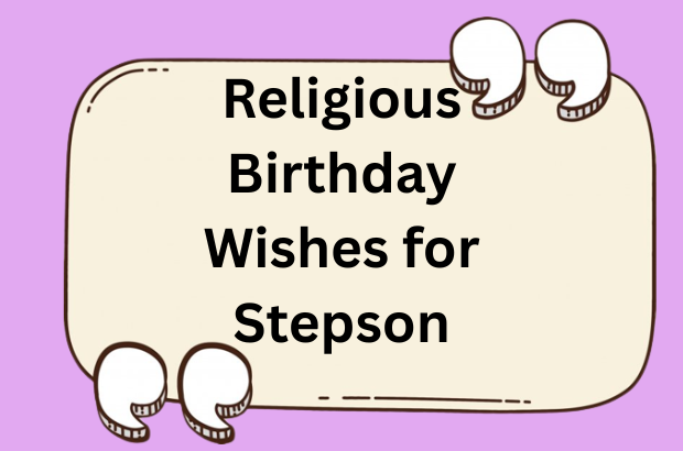 Religious Birthday Wishes & Messages for Stepson