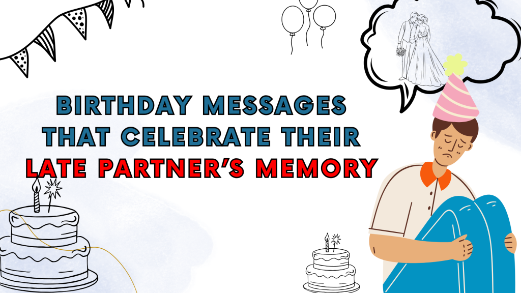Birthday Messages That Celebrate Their Late Partner’s Memory