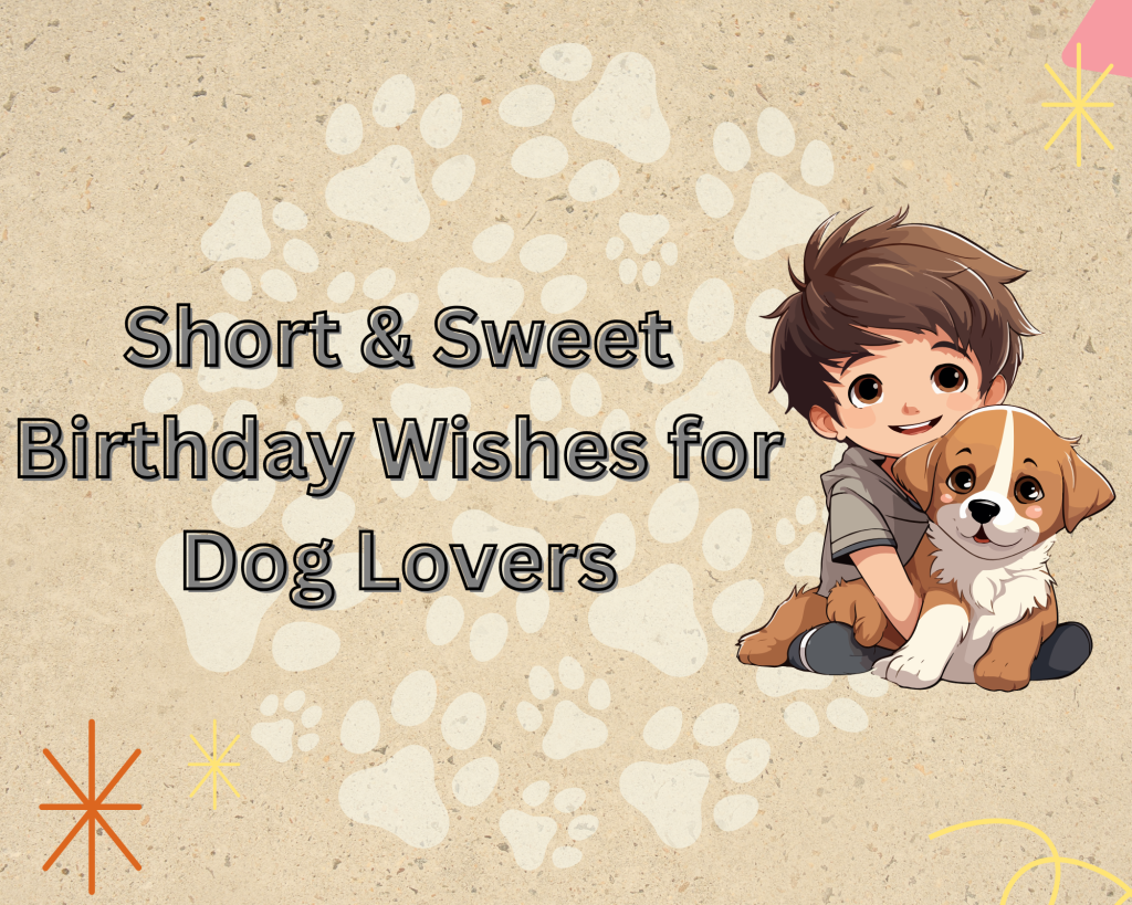 Short & Sweet Birthday Wishes for Dog Lovers