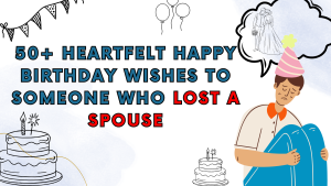 50+ Heartfelt Happy Birthday Wishes to Someone Who Lost a Spouse
