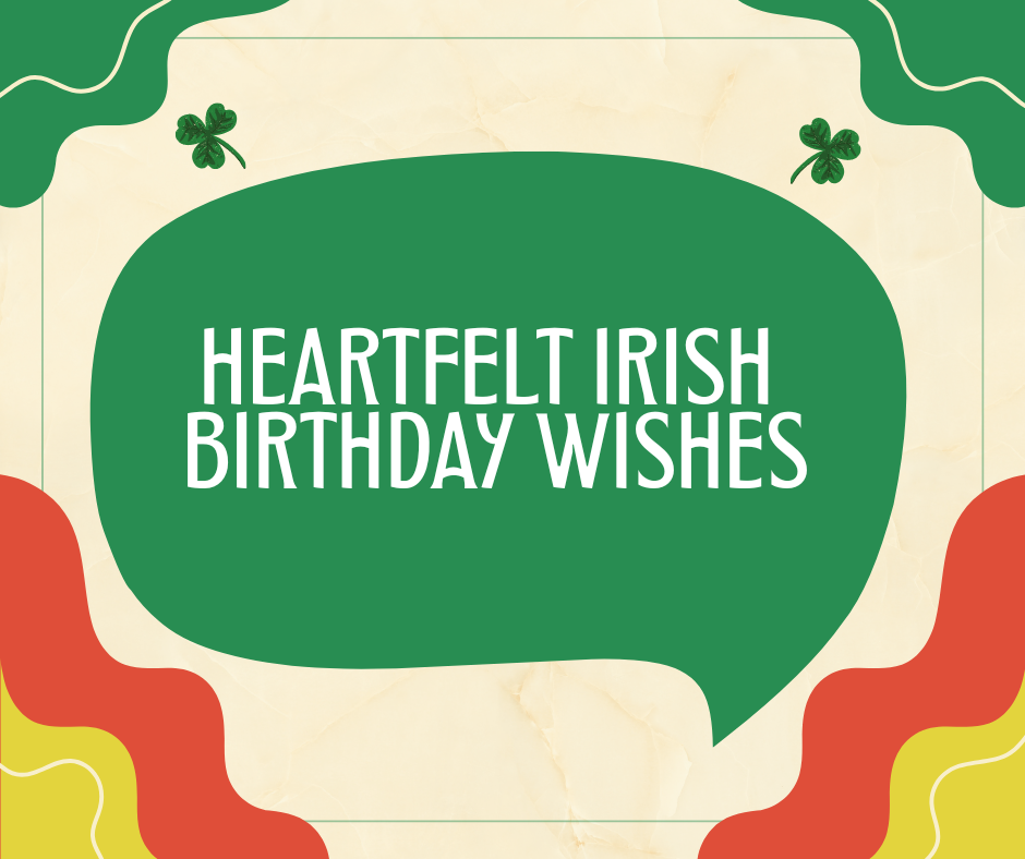 Heartfelt Irish Birthday Wishes to Show Deep Care