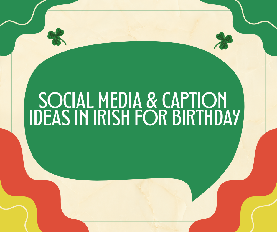 Social Media & Caption Ideas in Irish for Birthday Posts