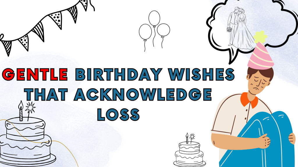 Gentle Birthday Wishes That Acknowledge Loss