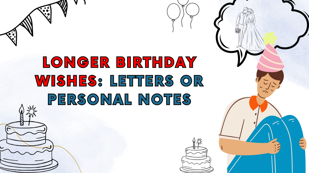 Longer Birthday Wishes: Letters or Personal Notes