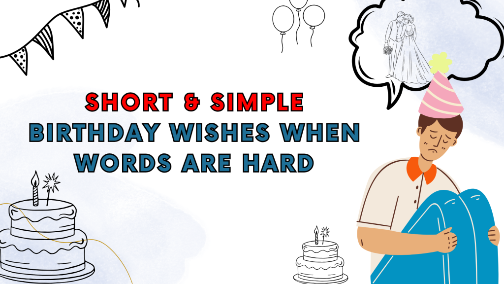 Short & Simple Birthday Wishes When Words Are Hard
