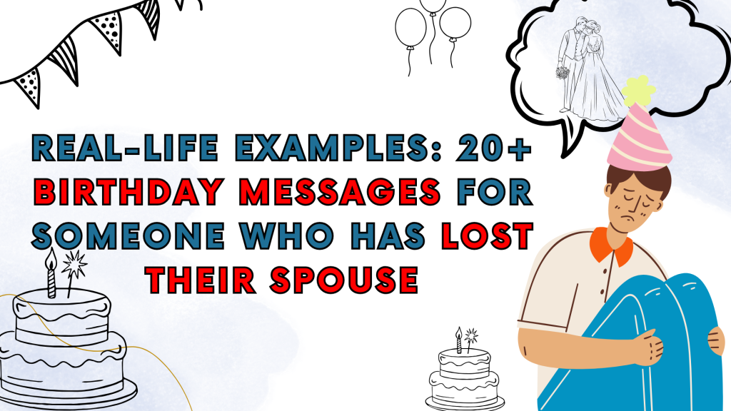 Real-Life Examples: 20+ Birthday Messages for Someone Who Has Lost Their Spouse