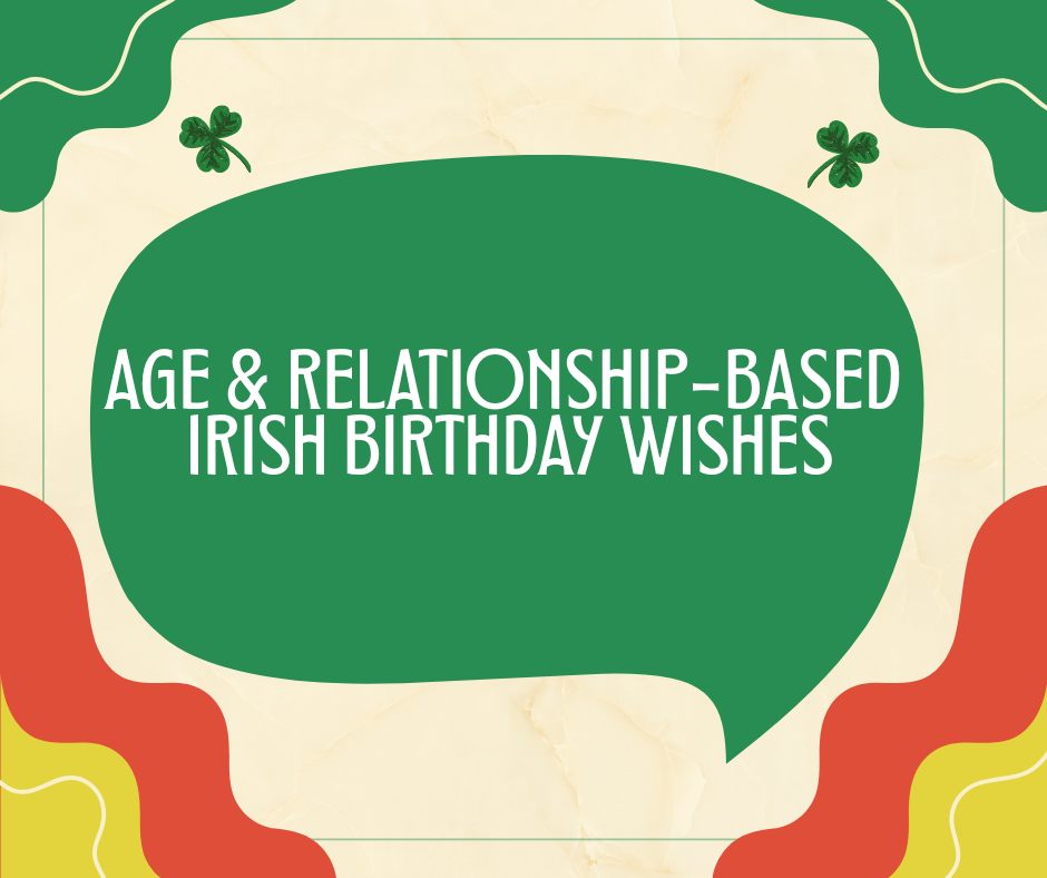 Age & Relationship-Based Irish Birthday Wishes