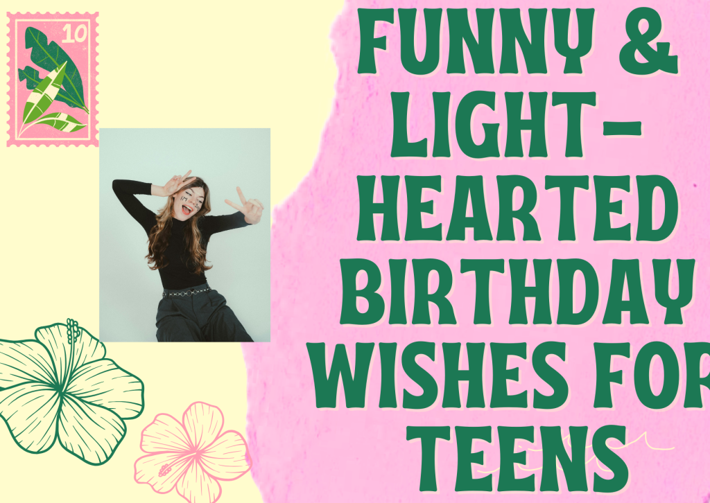 Funny & Light-Hearted Birthday Wishes for Teens