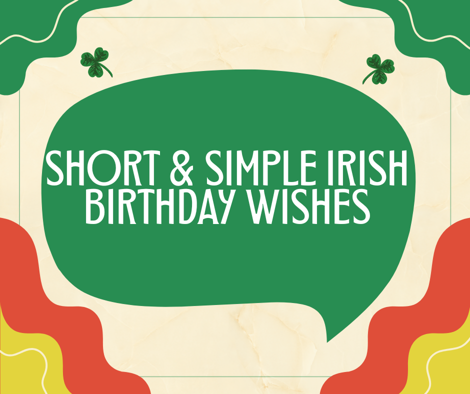 Short & Simple Irish Birthday Wishes for Cards or Texts